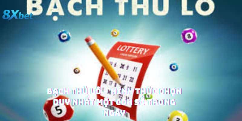 Khái niệm về bạch thủ lô trong xổ số