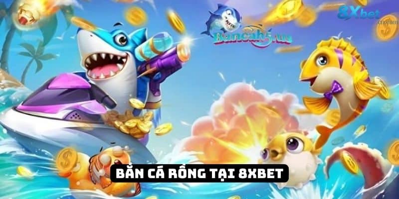Hướng dẫn cách chơi Bắn Cá Rồng tại 8xbet