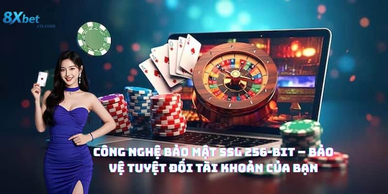 Công nghệ bảo mật SSL 256-bit – Bảo vệ tuyệt đối tài khoản của bạn