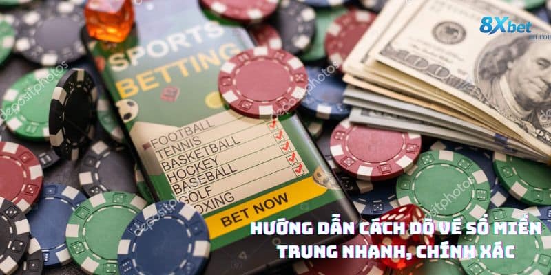 Hướng dẫn cách dò kết quả xổ số miền Trung tại 8xbet