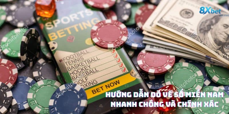 Hướng dẫn cách dò kết quả xổ số miền Nam tại 8xbet
