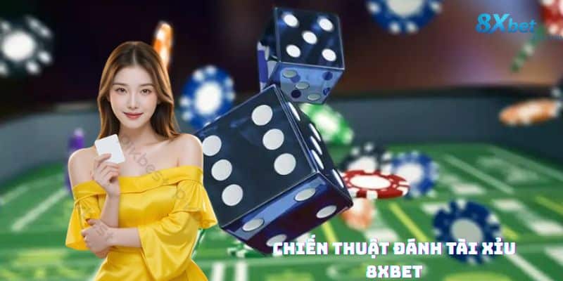 Áp dụng chiến lược chơi tài xỉu tại 8xbet