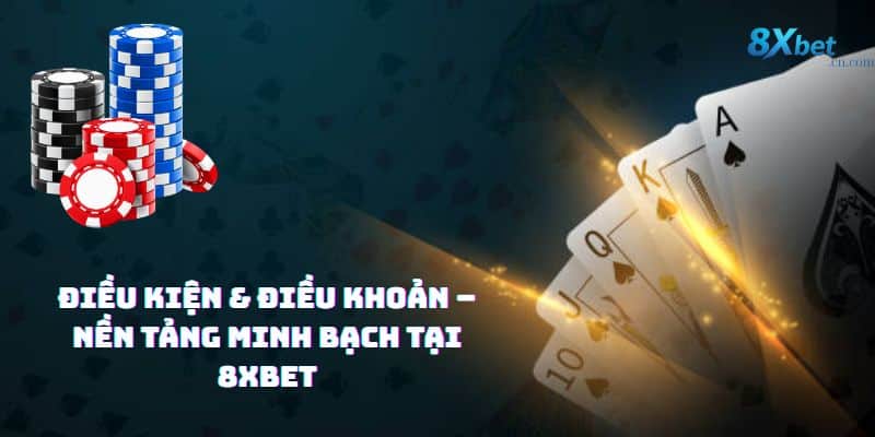 Điều kiện điều khoản 8xbet
