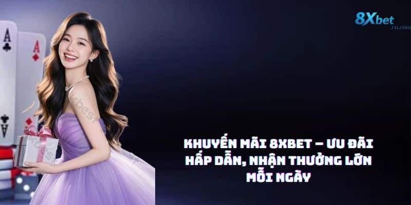Khuyến mại 8xbet hấp dẫn