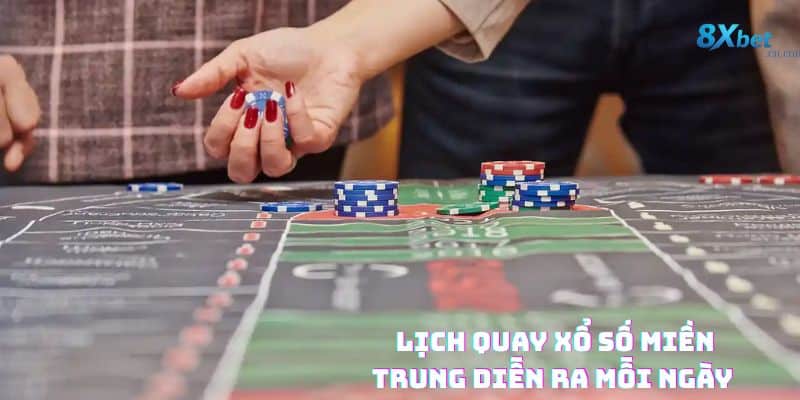 Lịch quay xổ số miền Trung chi tiết tại 8xbet