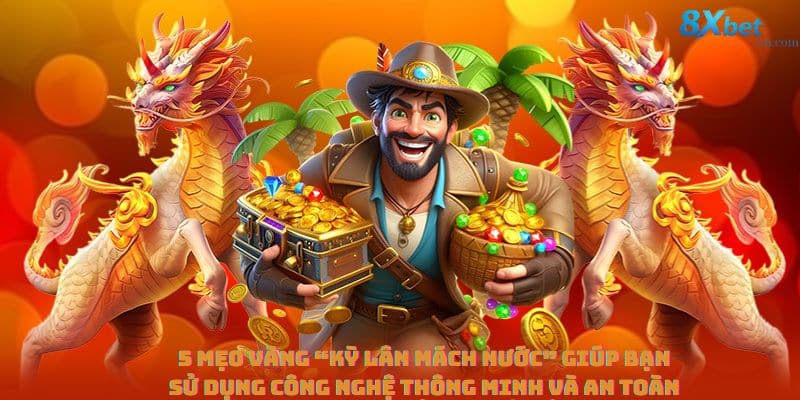 5 mẹo vàng “kỳ lân mách nước” giúp bạn sử dụng công nghệ thông minh và an toàn