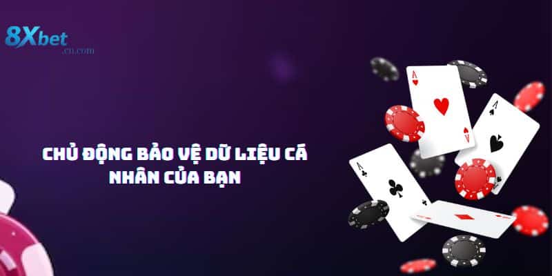 Chủ động bảo vệ dữ liệu cá nhân của bạn