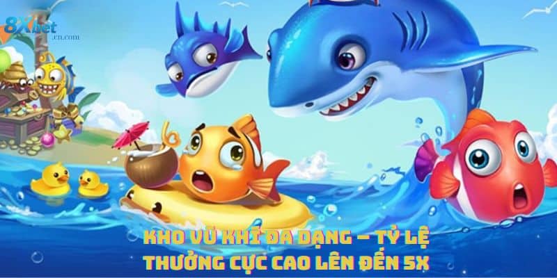 Kho vũ khí đa dạng – Tỷ lệ thưởng cực cao lên đến 5X